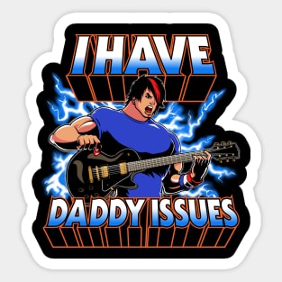 I have daddy issues Sticker